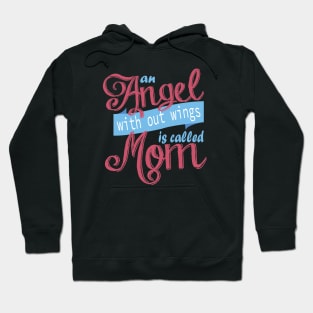 An Angel With Out Wings is Called Mom Hoodie